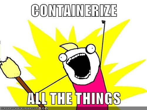 Containerize all the things